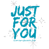 just for you