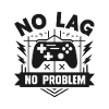 No Lag No Problem