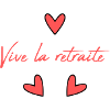 RETRAITE. BONNE RETRAITE. JOYEUSE RETRAITE