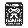 Warning Gamer in Progress
