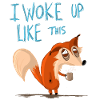 I WokeupLikeThis