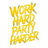 Work hard party harder