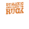 Dyslexic and Ready to Ruck - Funny
