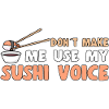 Sushi Lover Don ́t Use My Voice Sushi
