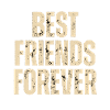 BEST FRIENDS FOREVER