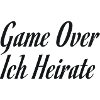 Game Over ich Heirate