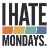 I Hate Mondays