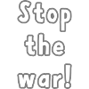 Stop the war.