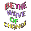 Be the wave of change