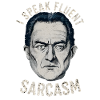 I speak fluent sarcasm