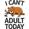 I Can’t Adult Today