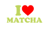 i love matcha, matcha