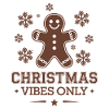 Gingerbread Man Christmas Vibes Only