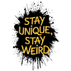 Stay unique stay weird