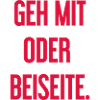 Geh mit oder beiseite