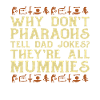 Pharaohs Dad Jokes Mummies Mythology