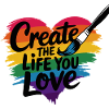 Create the Life You Love
