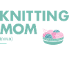 Knitter Mom Definition Knitting