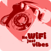 No Wifi, just Vibes
