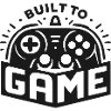 Built to Game