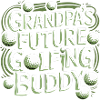 Grandpa's Future Golfing Buddy 9