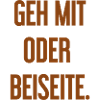 Geh mit oder beiseite