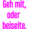 Geh mit oder beiseite