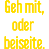 Geh mit oder beiseite