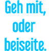Geh mit oder beiseite