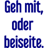 Geh mit oder beiseite