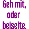 Geh mit oder beiseite