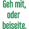 Geh mit oder beiseite