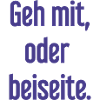 Geh mit oder beiseite