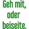 Geh mit oder beiseite