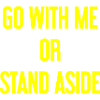 Geh mit oder beiseite