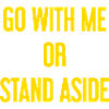 Geh mit oder beiseite