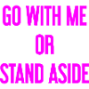 Geh mit oder beiseite