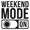 Weekend Mode On