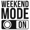 Weekend Mode On