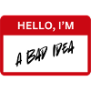 Bad Idea