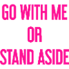 Geh mit oder beiseite