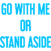 Geh mit oder beiseite