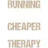 Cheaper Than Therapy Jogging Running