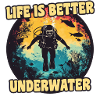 Life is better underwater 1