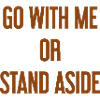 Geh mit oder beiseite