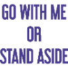 Geh mit oder beiseite