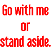 Geh mit oder beiseite