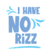 I Have No Rizz 2