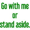 Geh mit oder beiseite