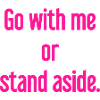 Geh mit oder beiseite